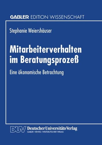 Mitarbeiterverhalten im Beratungsprozeß Eine ökonomische Betrachtung