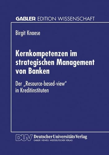 Kernkompetenzen im strategischen Management von Banken Der „Resource-based-view“ in Kreditinstituten
