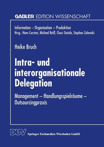 Intra- und interorganisationale Delegation Management — Handlungsspielräume — Outsourcingpraxis