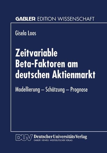Zeitvariable Beta-Faktoren am deutschen Aktienmarkt Modellierung - Schätzung - Prognose