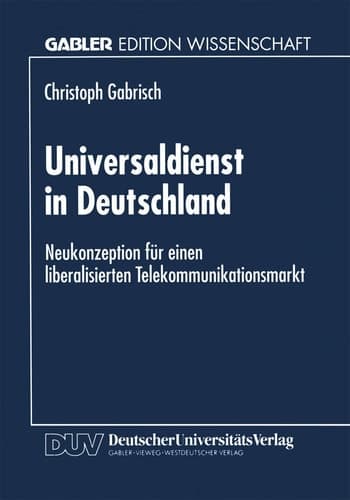 Universaldienst in Deutschland Neukonzeption für einen liberalisierten Telekommunikationsmarkt