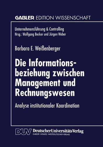 Die Informationsbeziehung zwischen Management und Rechnungswesen Analyse institutionaler Koordination