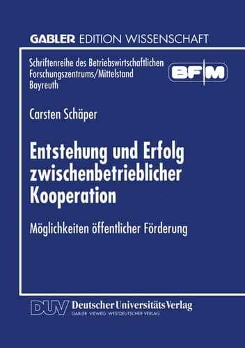 Entstehung und Erfolg zwischenbetrieblicher Kooperation Möglichkeiten öffentlicher Förderung