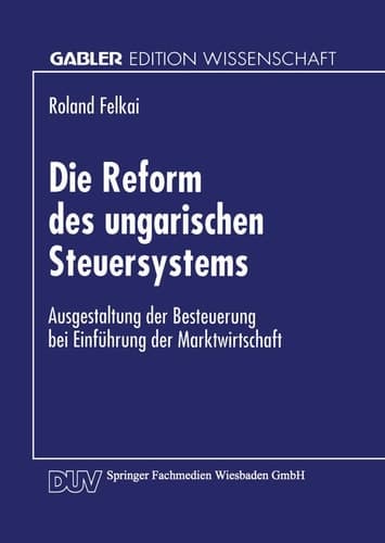 Die Reform des ungarischen Steuersystems Ausgestaltung der Besteuerung bei Einführung der Marktwirtschaft