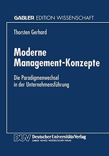 Moderne Management-Konzepte Die Paradigmenwechsel in der Unternehmensführung