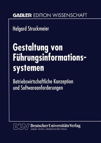 Gestaltung von Führungsinformationssystemen Betriebswirtschaftliche Konzeption und Softwareanforderungen