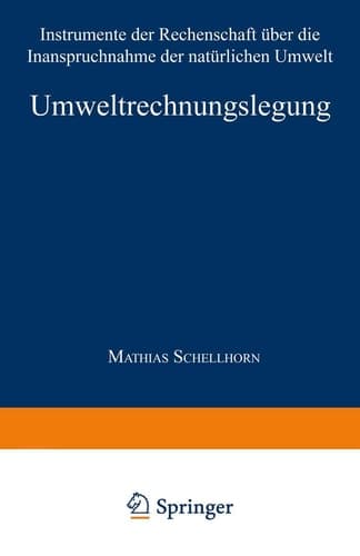 Umweltrechnungslegung Instrumente der Rechenschaft über die Inanspruchnahme der natürlichen Umwelt