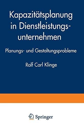 Kapazitätsplanung in Dienstleistungsunternehmen Planungs- und Gestaltungsprobleme