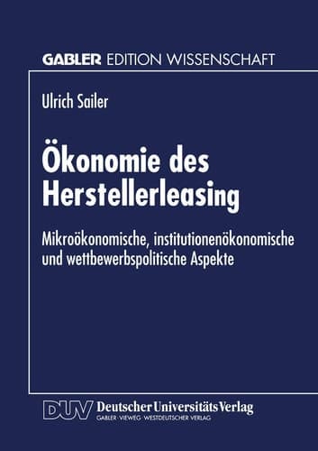 Ökonomie des Herstellerleasing Mikroökonomische, institutionenökonomische und wettbewerbspolitische Aspekte