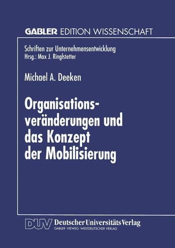 Organisationsveränderungen und das Konzept der Mobilisierung Theoretische Aussagen und praktische Erkenntnisse aus einer Fallstudie im Bankensektor