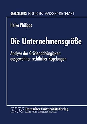 Die Unternehmensgröße Analyse der Größenabhängigkeit ausgewählter rechtlicher Regelungen