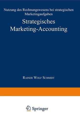 Strategisches Marketing-Accounting Nutzung des Rechnungswesens bei strategischen Marketingaufgaben