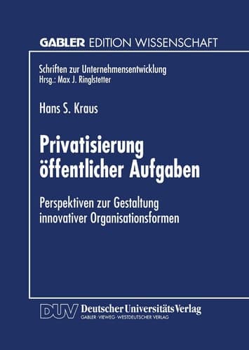 Privatisierung öffentlicher Aufgaben Perspektiven zur Gestaltung innovativer Organisationsformen