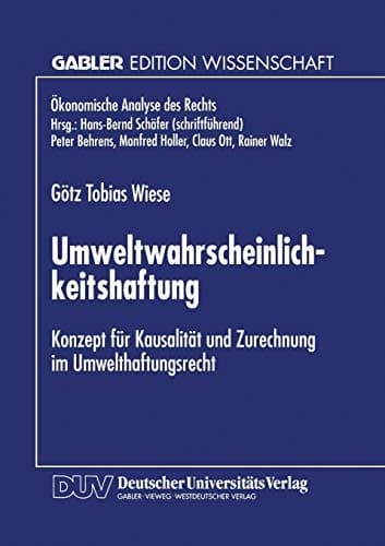 Umweltwahrscheinlichkeitshaftung Konzept für Kausalität und Zurechnung im Umwelthaftungsrecht