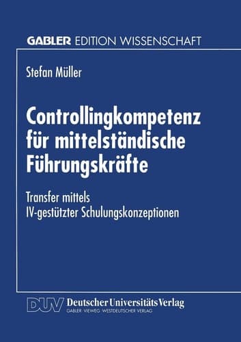 Controllingkompetenz für mittelständische Führungskräfte Transfer mittels IV-gestützter Schulungskonzeptionen