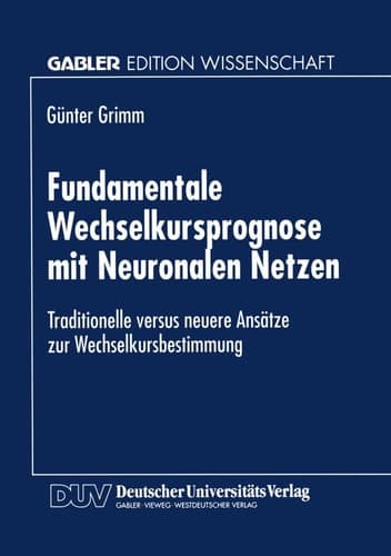 Fundamentale Wechselkursprognose mit Neuronalen Netzen Traditionelle versus neuere Ansätze zur Wechselkursbestimmung