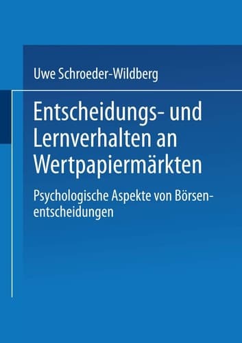Entscheidungs- und Lernverhalten an Wertpapiermärkten Psychologische Aspekte von Börsenentscheidungen