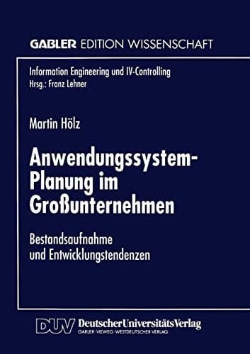 Anwendungssystem-Planung im Großunternehmen Bestandsaufnahme und Entwicklungstendenzen