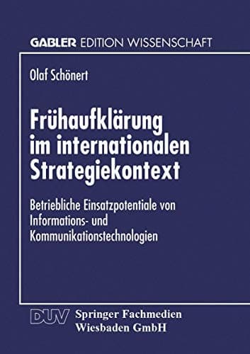 Frühaufklärung im internationalen Strategiekontext Betriebliche Einsatzpotentiale von Informations- und Kommunikationstechnologien