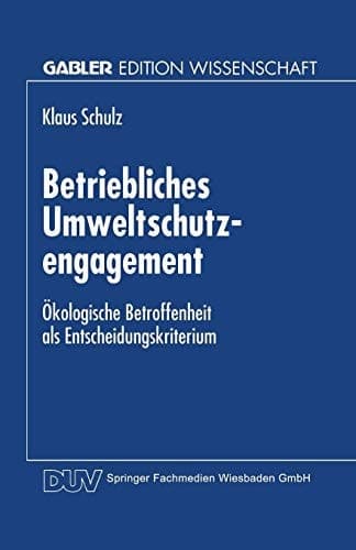 Betriebliches Umweltschutzengagement Ökologische Betroffenheit als Entscheidungskriterium