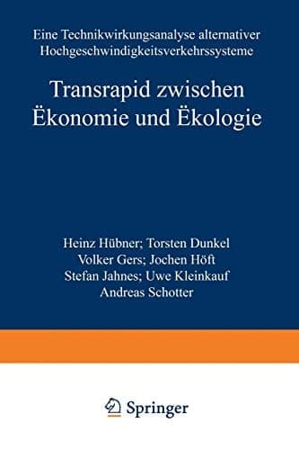 Transrapid zwischen Ökonomie und Ökologie Eine Technikwirkungsanalyse alternativer Hochgeschwindigkeitsverkehrssysteme