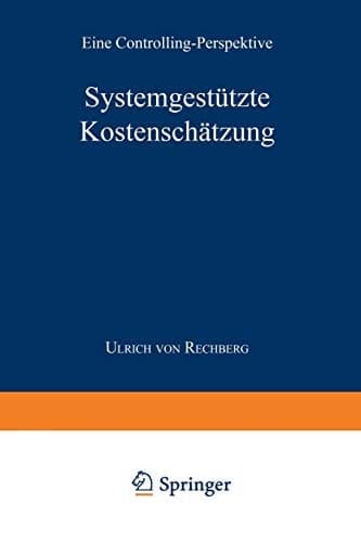 Systemgestützte Kostenschätzung Eine Controlling-Perspektive