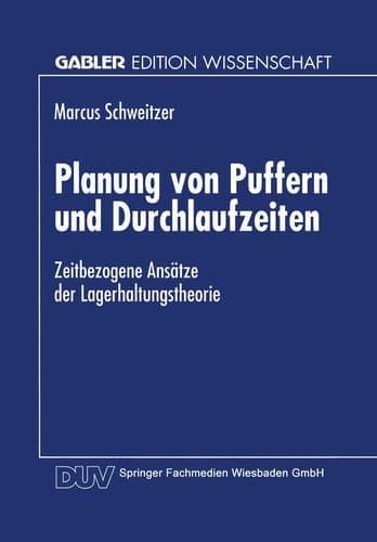 Planung von Puffern und Durchlaufzeiten Zeitbezogene Ansätze der Lagerhaltungstheorie