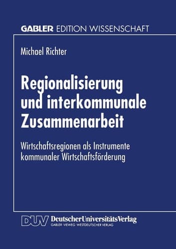 Regionalisierung und interkommunale Zusammenarbeit Wirtschaftsregionen als Instrumente kommunaler Wirtschaftsförderung