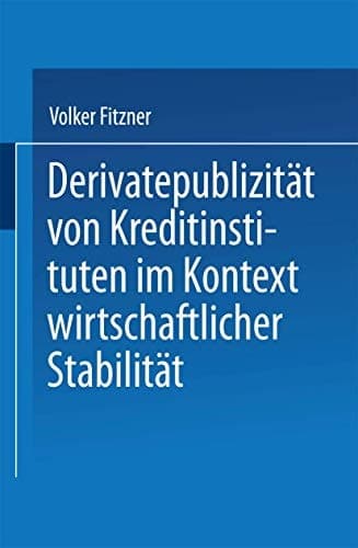 Derivatepublizität von Kreditinstituten im Kontext wirtschaftlicher Stabilität