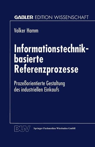 Informationstechnik-basierte Referenzprozesse Prozeßorientierte Gestaltung des industriellen Einkaufs