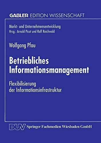 Betriebliches Informationsmanagement Flexibilisierung der Informationsinfrastruktur