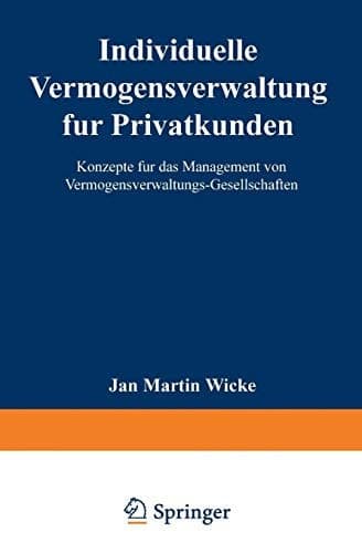 Individuelle Vermögensverwaltung für Privatkunden Konzepte für das Management von Vermögensverwaltungs-Gesellschaften