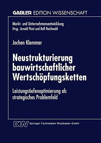 Neustrukturierung bauwirtschaftlicher Wertschöpfungsketten Leistungstiefenoptimierung als strategisches Problemfeld