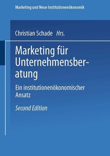 Marketing für Unternehmensberatung Ein institutionenökonomischer Ansatz