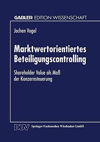 Marktwertorientiertes Beteiligungscontrolling Shareholder Value als Maß der Konzernsteuerung