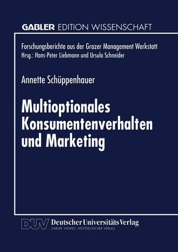 Multioptionales Konsumentenverhalten und Marketing Erklärungen und Empfehlungen auf Basis der Autopoiesetheorie
