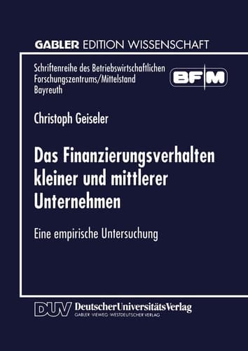 Das Finanzierungsverhalten kleiner und mittlerer Unternehmen Eine empirische Untersuchung