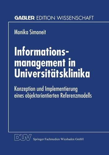 Informationsmanagement in Universitätsklinika Konzeption und Implementierung eines objektorientierten Referenzmodells