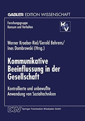 Kommunikative Beeinflussung in der Gesellschaft Kontrollierte und unbewußte Anwendung von Sozialtechniken