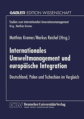 Internationales Umweltmanagement und europäische Integration Deutschland, Polen und Tschechien im Vergleich