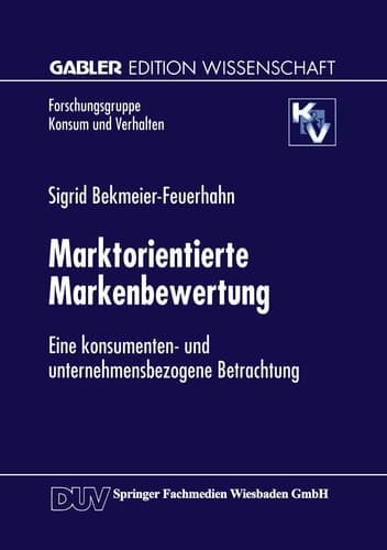 Marktorientierte Markenbewertung Eine konsumenten- und unternehmensbezogene Betrachtung