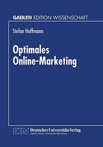 Optimales Online-Marketing Marketingmöglichkeiten und anwendergerechte Gestaltung des Mediums Online