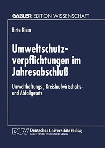 Umweltschutzverpflichtungen im Jahresabschluß Umwelthaftungs-, Kreislaufwirtschafts- und Abfallgesetz
