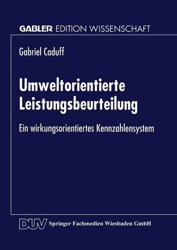 Umweltorientierte Leistungsbeurteilung Ein wirkungsorientiertes Kennzahlensystem