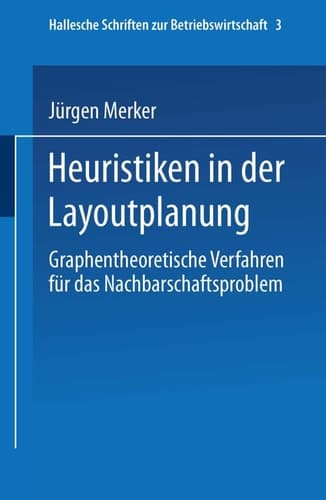 Heuristiken in der Layoutplanung Graphentheoretische Verfahren für das Nachbarschaftsproblem