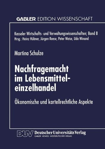 Nachfragemacht im Lebensmitteleinzelhandel Ökonomische und kartellrechtliche Aspekte