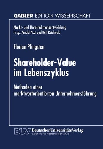Shareholder-Value im Lebenszyklus Methoden einer marktwertorientierten Unternehmensführung