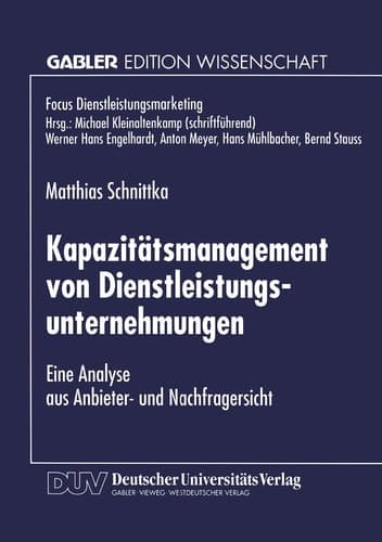 Kapazitätsmanagement von Dienstleistungsunternehmungen Eine Analyse aus Anbieter- und Nachfragersicht