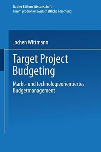 Target Project Budgeting Markt- und technologieorientiertes Budgetmanagement