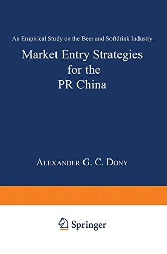 Market Entry Strategies for the PR China An Empirical Study on the Beer and Softdrink Industry